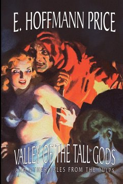 Valley of the Tall Gods and Other Tales from the Pulps - Price, E. Hoffmann