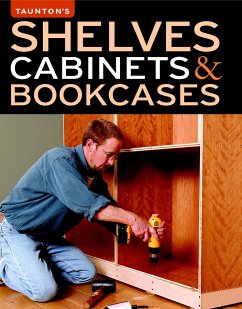 Shelves, Cabinets & Bookcases - Editors Of Fine Woodworking