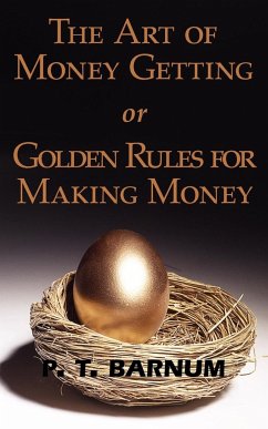 The Art of Money Getting or Golden Rules for Making Money - Barnum, P. T.
