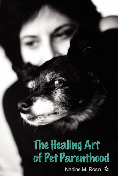 The Healing Art of Pet Parenthood - Rosin, Nadine M.