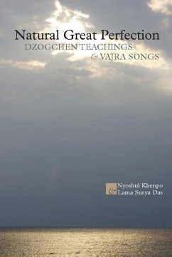 Natural Great Perfection: Dzogchen Teachings and Vajra Songs - Khenpo, Nyoshul; Das, Surya