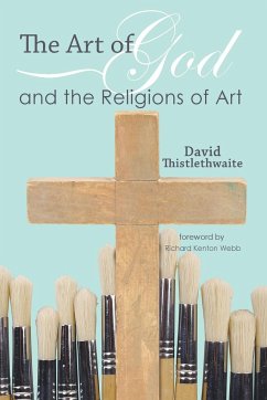 The Art of God and the Religions of Art - Thistlethwaite, David