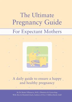 The Ultimate Pregnancy Guide for Expectant Mothers: A Daily Guide to Ensure a Happy and Healthy Pregnancy - Villanueva, Benito; Lluch, Elizabeth; Lluch, Alex A.