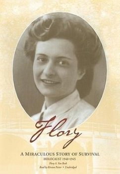 Flory: A Miraculous Story of Survival; Holocaust 1940-1945 - Beek, Flory A. van