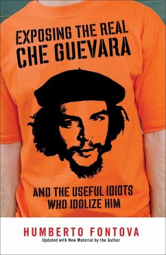 Exposing the Real Che Guevara - Fontova, Humberto