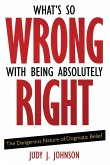 What's So Wrong with Being Absolutely Right