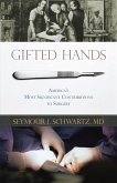Gifted Hands: America's Most Signifigant Contributions to Surgery
