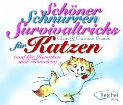 Schöner Schnurren - Survivaltricks von Katzen für Herrchen und Frauchen - Gaudin, Claire; Gaudin, Christian