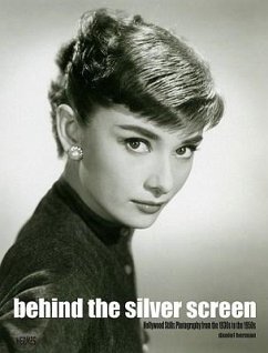 Behind the Silver Screen: Hollywood Stills Photography from the 1930s to the 1950s - Herman, Daniel
