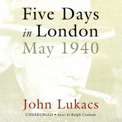 Five Days in London: May 1940 - Lukacs, John