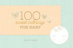 100 Sweet Nothings for Baby: (Gift for Mom; Gift for Dad; Baby Gift for Newborn Girls and Boys; New Parents Gift)