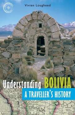 Understanding Bolivia: A Traveller's History - Lougheed, Vivien