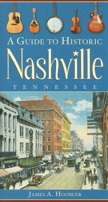 A Guide to Historic Nashville, Tennessee - Hoobler, James A.