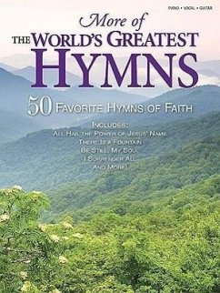 More of the World's Greatest Hymns: 50 Favorite Hymns of Faith