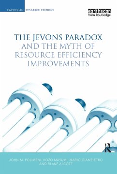 The Jevons Paradox and the Myth of Resource Efficiency Improvements - Polimeni, John M; Mayumi, Kozo; Giampietro, Mario; Alcott, Blake