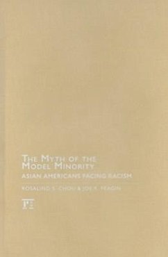 The Myth of the Model Minority: Asian Americans Facing Racism - Chou, Rosalind S. Feagin, Joe R.