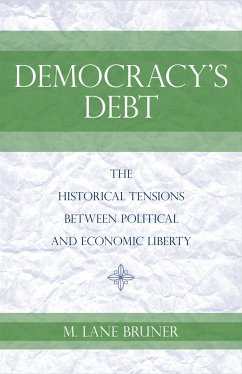 Democracy's Debt: The Historical Tensions Between Political and Economic Liberty - Bruner, M. Lane