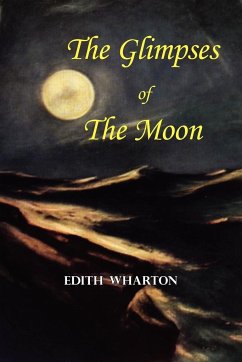 The Glimpses of the Moon - A Tale by Edith Wharton - Wharton, Edith