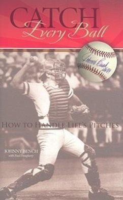 Catch Every Ball: How to Handle Life's Pitches - Bench, Johnny; Daugherty, Paul