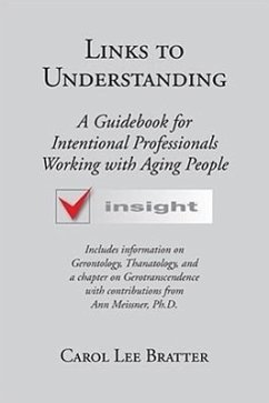 Links to Understanding: A Guidebook for Intentional Professionals Working with Aging People - Bratter, Carol Lee