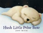 Hush Little Polar Bear: A Picture Book