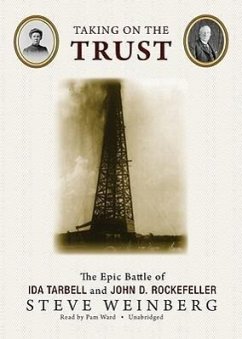 Taking on the Trust: The Epic Battle of Ida Tarbell and John D. Rockefeller - Weinberg, Steven