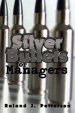 Silver Bullets for Managers - Patterson, Raland J.