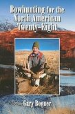 Bowhunting for the North American Twenty-Eight: Hunting All Varieties of North American Game