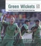 Green Wickets: Ireland's Adventures at the 2007 Cricket World Cup