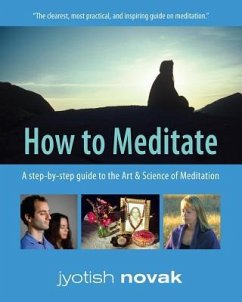 How to Meditate: A Step-by-Step Guide to the Art and Science of Meditation - Jyotish, Nayaswami