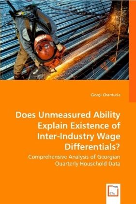 Does Unmeasured Ability Explain Existence of Inter-Industry Wage Differentials? Does Unmeasured Ability Explain Existence of Inter-Industry Wage Differentials?