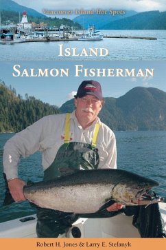 Island Salmon Fisherman: Vancouver Island Hotspots - Jones, Robert H.; Stefanyk, Larry E.