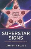 Superstar Signs: Sun Signs of Heroes, Celebrities and You