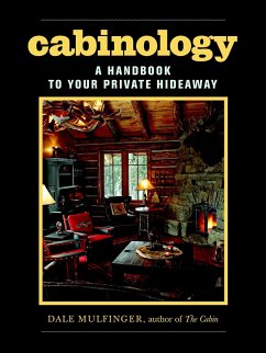 Cabinology: A Handbook to Your Private Hideaway - Mulfinger, Dale