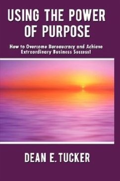 Using the Power of Purpose - Tucker, Dean E.