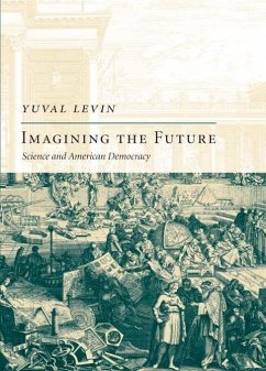 Imagining the Future: Science and American Democracy - Levin, Yuval