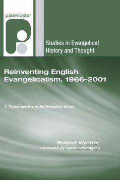 Reinventing English Evangelicalism, 1966-2001: A Theological and Sociological Study - Warner, Robert E.