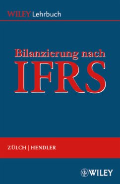 Bilanzierung nach International Financial Reporting Standards (IFRS) - Zülch, Henning; Hendler, Matthias