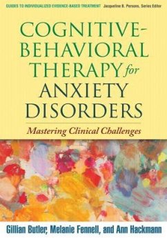 Cognitive-Behavioral Therapy for Anxiety Disorders - Butler, Gillian; Fennell, Melanie; Hackmann, Ann