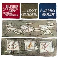 Dizzy Gillespie & James Moody With Gil Fuller - Gillespie,Dizzy & Monterey Jazz Festival Orchestra Dizzy Gillespie & James Moody With Gil Fuller - Gillespie,Dizzy & Monterey Jazz Festival Orchestra