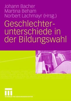 Geschlechterunterschiede in der Bildungswahl - Beham-Rabanser, Martina / Lachmayr, Norbert / Bacher, Johann (Hrsg.)