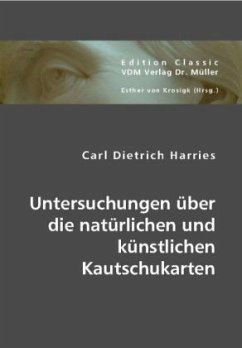 Untersuchungen über die natürlichen und künstlichen Kautschukarten - Harries, Carl D.