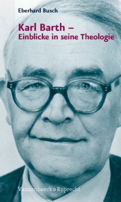 Karl Barth - Einblicke in seine Theologie - Busch, Eberhard