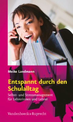 Entspannt durch den Schulalltag - Landmann, Meike