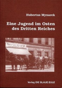 Eine Jugend im Osten des Dritten Reiches - Mynarek, Hubertus