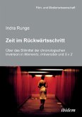 Zeit im Rückwärtsschritt. Über das Stilmittel der chronologischen Inversion in MEMENTO, IRRÉVERSIBLE und 5 X 2.