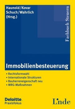 Immobilienbesteuerung : Rechtsformwahl, internationale Strukturen, Bauherreneigenschaft neu, MRG-Maßnahmen. Fachbuch Steuern - Haunold, Peter, Herbert Kovar Josef Schuch u. a.