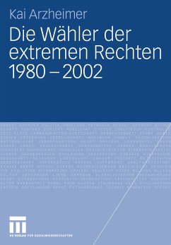 Die Wähler der extremen Rechten 1980 - 2002 - Arzheimer, Kai