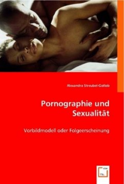 Pornographie und Sexualität - Streubel-Gollob, Alexandra