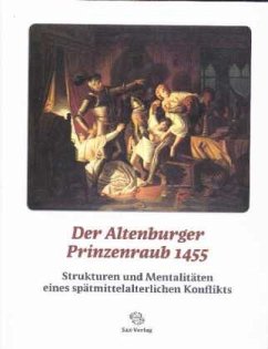 Der Altenburger Prinzenraub 1455 Der Altenburger Prinzenraub 1455